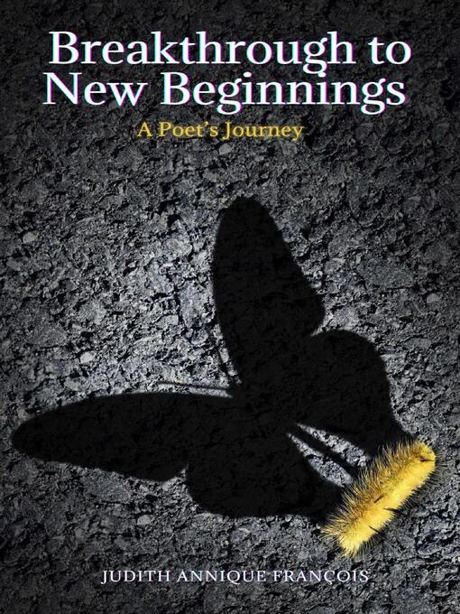 Title details for Breakthrough to New Beginnings, a Poet's Journey by Judith Annique François - Available